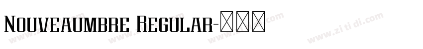 Nouveaumbre Regular字体转换 Nouveaumbre Regular字体转换